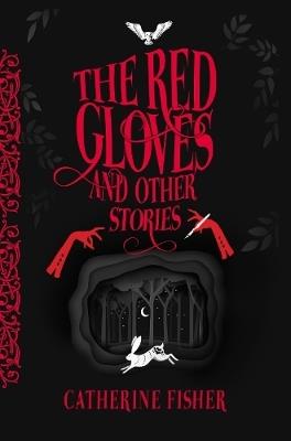 The Red Gloves: and Other Stories - Catherine Fisher - cover