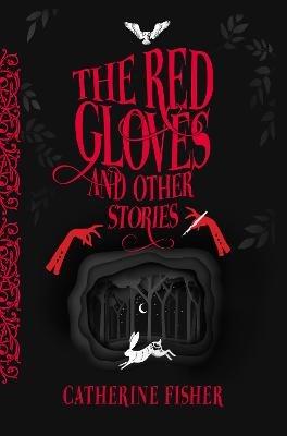The Red Gloves: and Other Stories - Catherine Fisher - cover