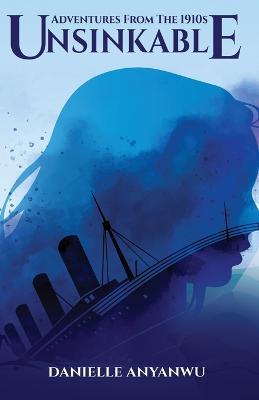 Adventures From The 1910s - Unsinkable - Danielle Anyanwu - cover