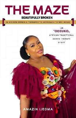 The Maze: Beautifully Broken - Amazin Ijeoma - cover
