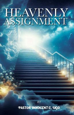 Heavenly Assignment - Pastor Innocent C Ugo - cover