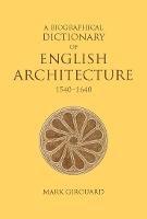 A Biographical Dictionary of English Architecture, 1540-1640