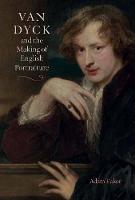 Van Dyck and the Making of English Portraiture - Adam Eaker - cover