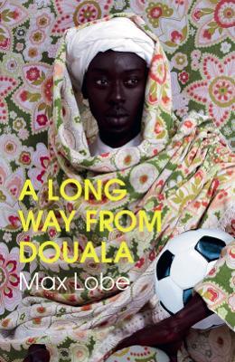 A LONG WAY FROM DOUALA - Max Lobe - cover