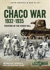 The Chaco War 1932-1935: Fighting in the Green Hell