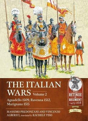 The Italian Wars Volume 2: Agnadello 1509, Ravenna 1512, Marignano 1515 - Massimo Predonzani,Vincenzo Alberici,Rachele Tiso - cover