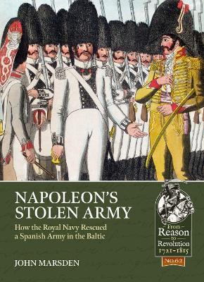 Napoleon’s Stolen Army: How the Royal Navy Rescued a Spanish Army in the Baltic - John Marsden - cover