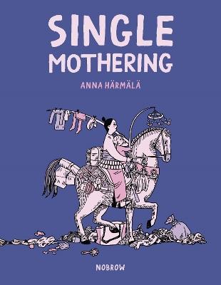 Single Mothering - Anna Härmälä - cover