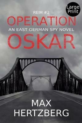 Operation Oskar: An East German Spy Novel - Max Hertzberg - cover