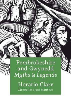 Pembrokeshire and Gwynedd Myths and Legends - Horatio Clare - cover