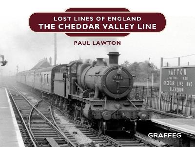 Lost Lines of England: The Cheddar Valley Line - Paul Lawton - cover
