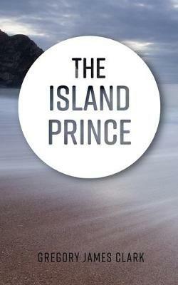 The Island Prince - Gregory James Clark - cover