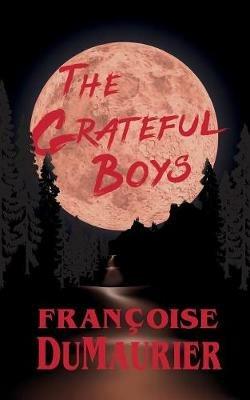 The Grateful Boys - Francoise Dumaurier - cover