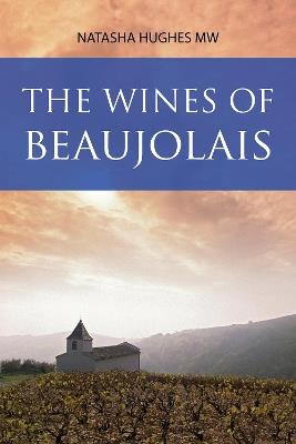 The Wines of Beaujolais - Natasha Hughes - cover