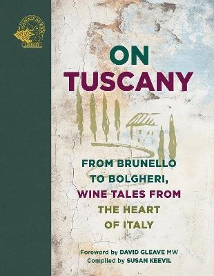 On Tuscany: From Brunello to Bolgheri, Wine Tales from the Heart of Italy - cover