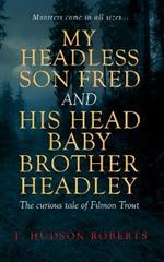 My Headless Son Fred and His Head Baby Brother Headley