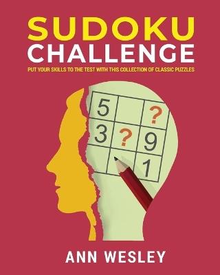 Sudoku Challenge: Put your problem-solving skills to the test with this book of challenging sudoku puzzles - Ann Wesley - cover