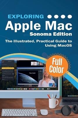 Exploring Apple Mac - Sonoma Edition: The Illustrated, Practical Guide to Using MacOS - Kevin Wilson - cover