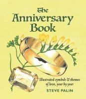 The Anniversary Book: Illustrated symbols and themes of love, year by year - Steve Palin - cover