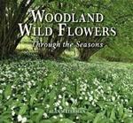 Woodland Wild Flowers: Through the Seasons