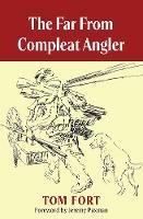 The Far from Compleat Angler - Tom Fort - cover
