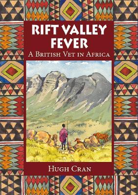 Rift Valley Fever: A British Vet in Africa - Hugh Cran - cover