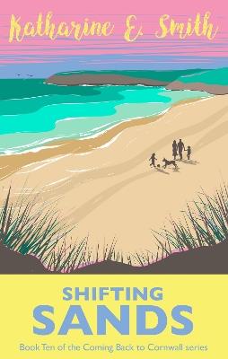 Shifting Sands: Book Ten of the Coming Back to Cornwall series - Katharine E. Smith - cover