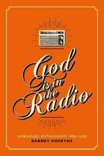 God is in the Radio: Unbridled Enthusiasms, 1980-2020