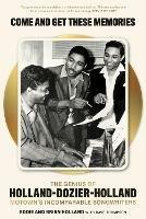 Come and Get These Memories: The Genius of Holland-Dozier-Holland, Motown's Incomparable Songwriters - Eddie Holland,Brian Holland,Dave Thompson - cover