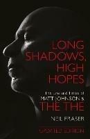 Long Shadows, High Hopes: The Life and Times of Matt Johnson and The The - Neil Fraser - cover