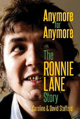 Anymore for Anymore: The Ronnie Lane Story - David Stafford,Caroline Stafford - cover