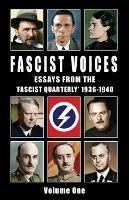 Fascist Voices: Essays from the 'Fascist Quarterly' 1936-1940 - Vol 1 - Ezra Pound,Oswald Mosley,Alfred Rosenberg - cover