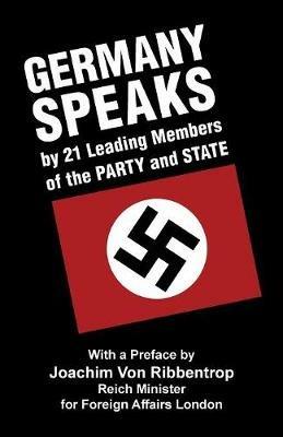 Germany Speaks: By 21 Leading Members of Party and State - Walter Gross,Reinhardt Fritz - cover