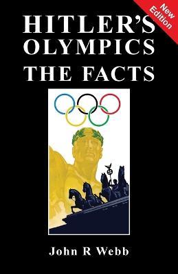 Hitler's Olympics: The Facts - John R Webb - cover
