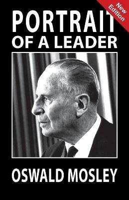 Portrait of a Leader - Oswald Mosley - A K Chesterton - cover