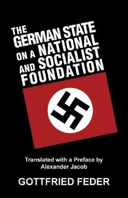 The German State on a National and Socialist Foundation - Gottfried Feder - cover