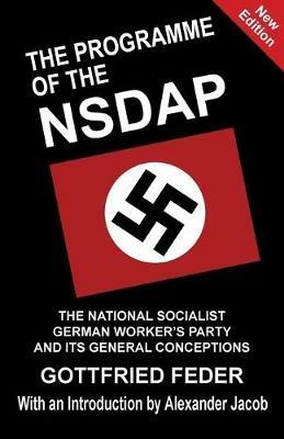 The Programme of the NSDAP: The National Socialist German Worker's Party and Its General Conceptions - Gottfried Feder - cover