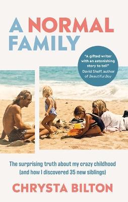 A Normal Family: The Surprising Truth About My Crazy Childhood (And How I Discovered 35 New Siblings) - Chrysta Bilton - cover