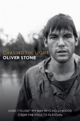 Chasing The Light: How I Fought My Way into Hollywood - THE SUNDAY TIMES BESTSELLER - Oliver Stone - cover