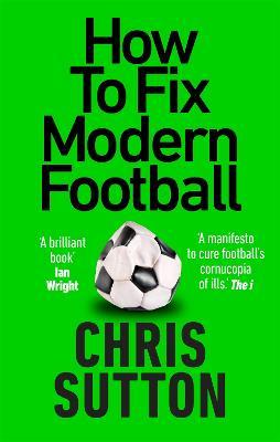 How to Fix Modern Football - Chris Sutton - cover