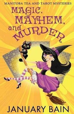 Magic, Mayhem & Murder - January Bain - cover