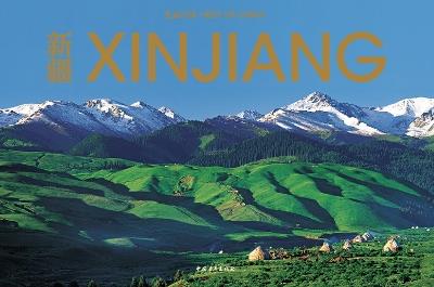 Xinjiang the Silk Road's Beating Heart: The Landscapes and Cultures of Xinjiang - cover