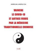 Vaincre le Covid-19 et autres virus par la medecine traditionnelle chinoise