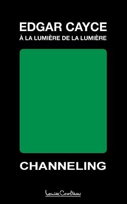 Edgar Cayce - À la lumière de la lumière (2e édition): Channeling - Edgar Cayce - cover