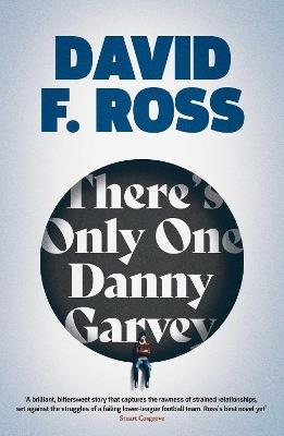 There's Only One Danny Garvey: Shortlisted for Scottish Fiction Book of the Year - David F. Ross - cover