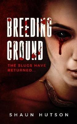 Breeding Ground: The Slugs Have Returned... - Shaun Hutson - cover