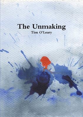 The Unmaking - Tim O'Leary - cover
