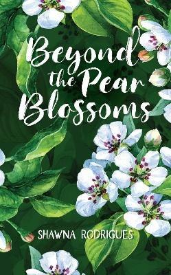 Beyond the Pear Blossoms - Shawna Rodrigues - cover