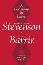 A Friendship in Letters: Robert Louis Stevenson & J.M. Barrie