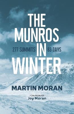 The Munros in Winter: 277 Summits in 83 Days - Martin Moran - cover